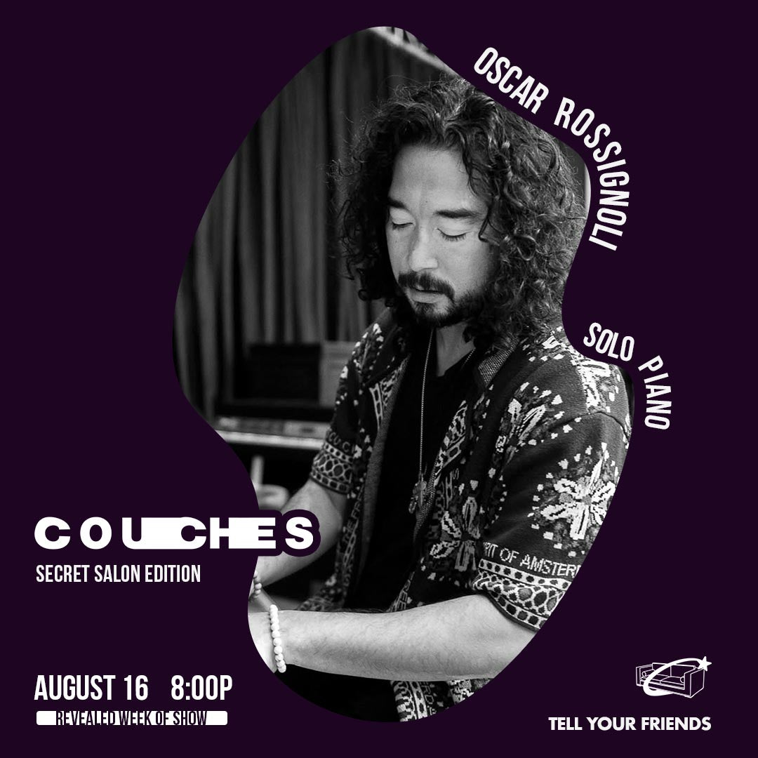8/16: COUCHES: Secret Salon ft Oscar Rossignoli π€«